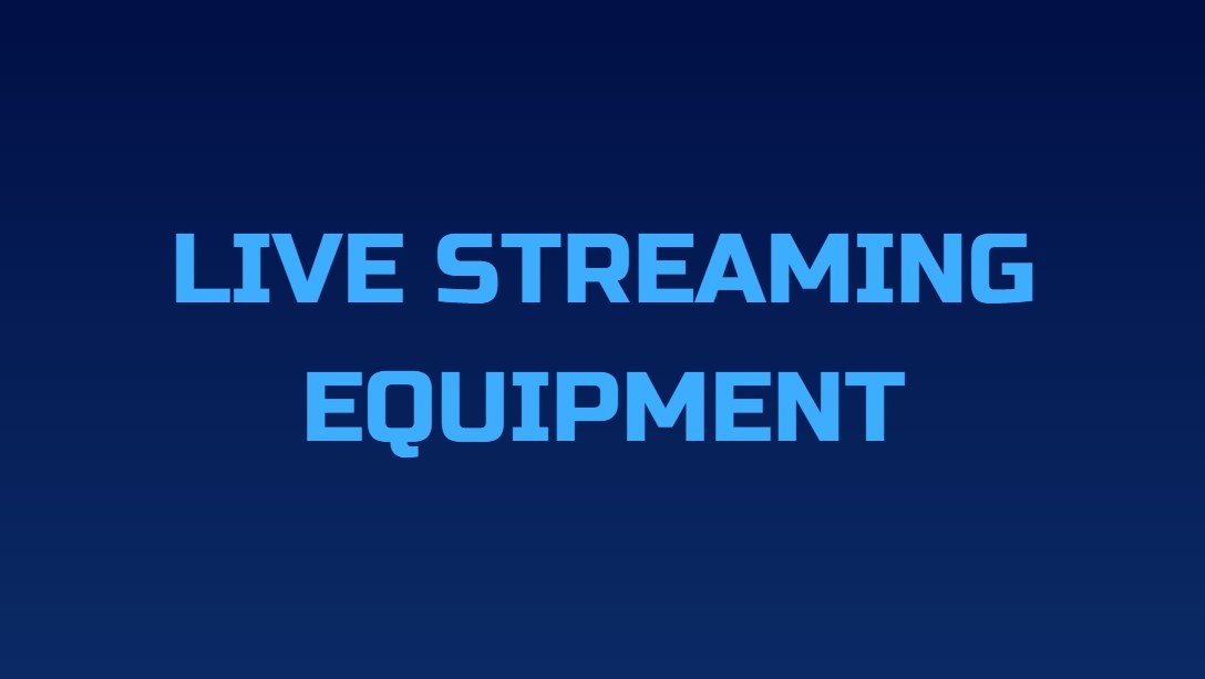 live streaming equipment