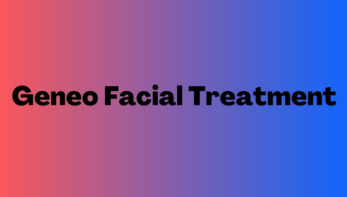 geneo facial treatment