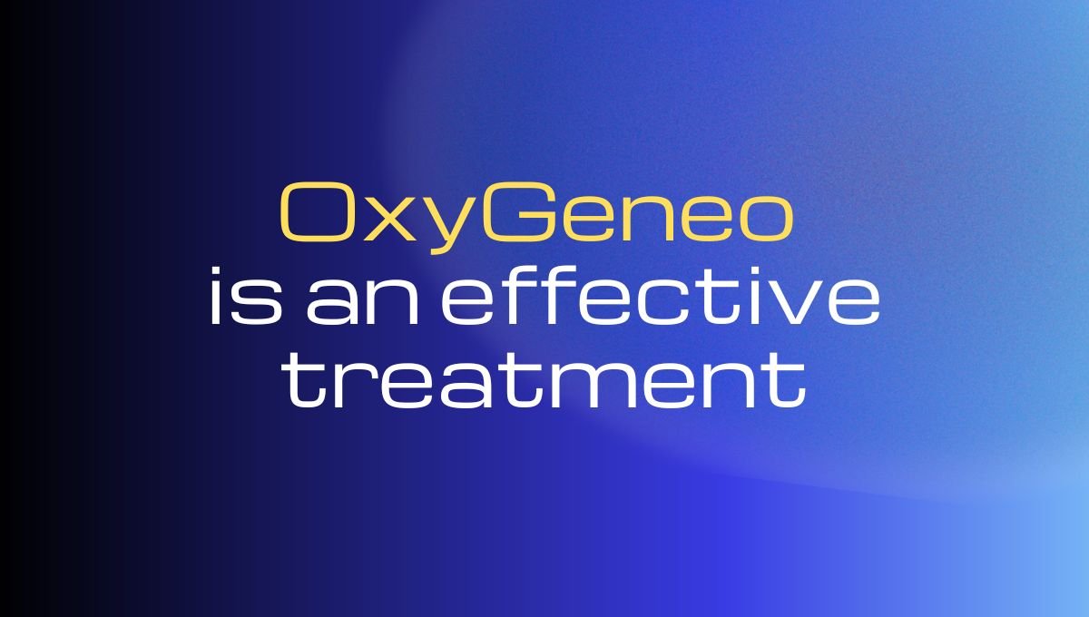OxyGeneo is an effective treatment