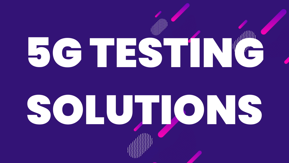 5G Testing Solutions