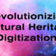 Digitization of cultural heritage