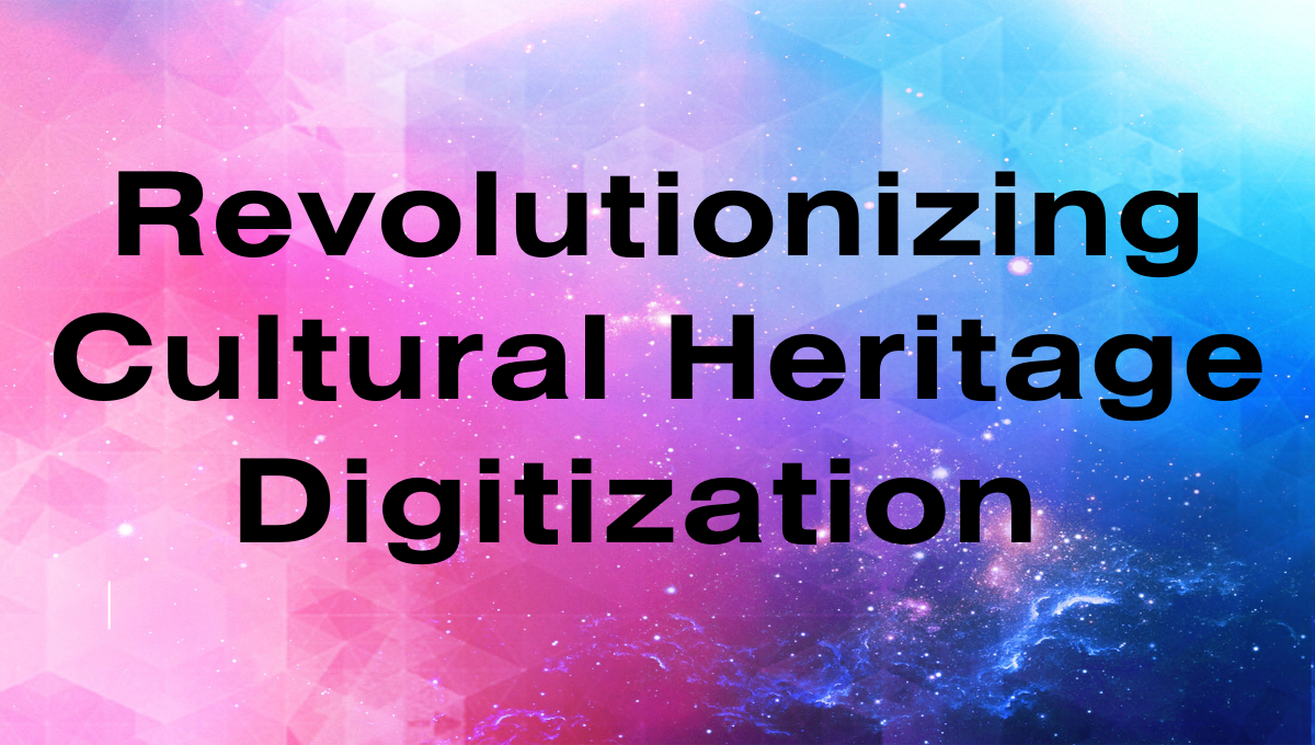 Digitization of cultural heritage