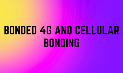 Bonded 4G and Cellular Bonding