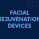 Facial Rejuvenation Devices
