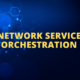 network service orchestration