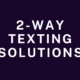 2-Way Texting Solutions
