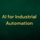 AI for industrial automation