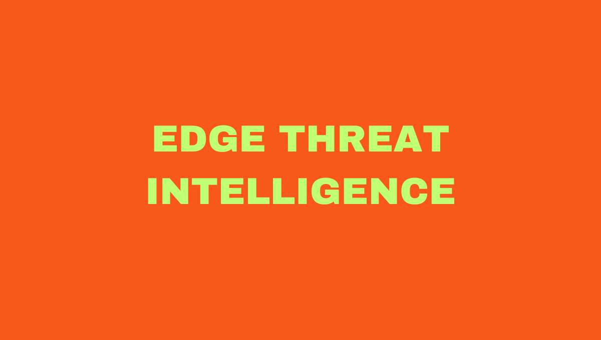 Edge Threat Intelligence