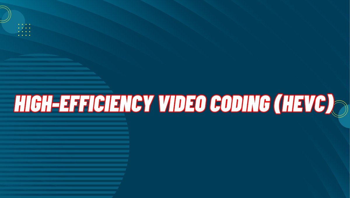 High-Efficiency Video Coding (HEVC)