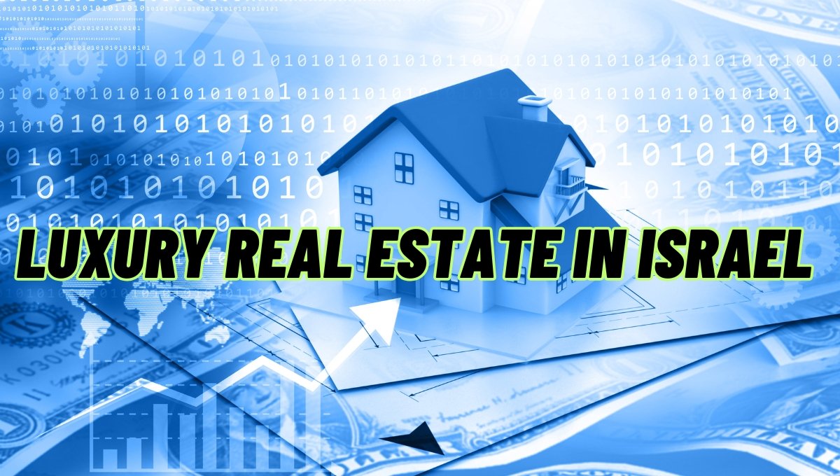 Luxury Real Estate in Israel